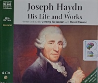 Joseph Haydn - His Life and Works written by Jeremy Siepmann with David Timson performed by Jeremy Siepmann and David Timson on Audio CD (Abridged)